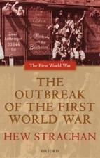 The Outbreak of the First World War (The ^AFirst World War) by Strachan, Hew