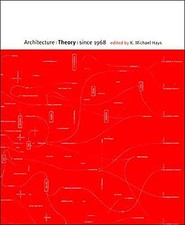 ARCHITECTURE THEORY SINCE 1968 By K. Michael Hays *Excellent Condition*