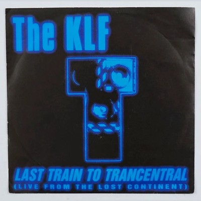 The KLF - Last Train To Trancentral (Live From The Lost Continent) 7'' Single