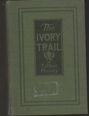 TALBOT MUNDY The Ivory Trail. Burt reprint 1920s. Joseph Clement Coll. Africa