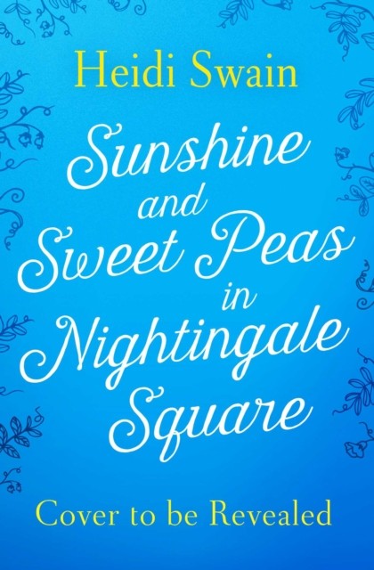 Sunshine and Sweet Peas in Nightingale Square by Heidi Swain (Paperback Book)