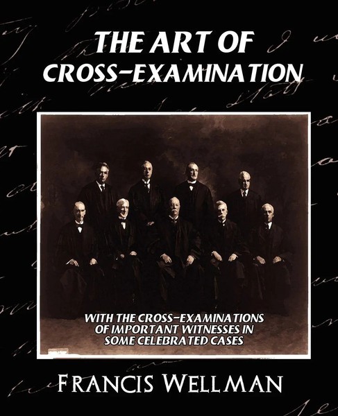 Wellman Francis Wellman (U. A.) | The Art Of Cross-Examination (New Edition)-image
