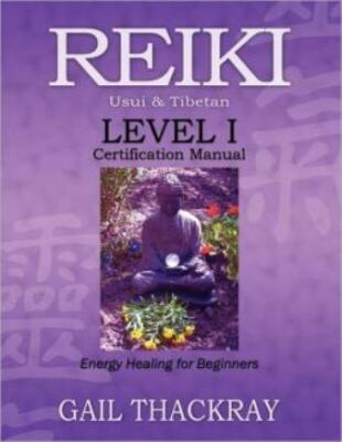 Reiki Usui & Tibetan Level I Certification Manual, Energy Healing For Begin...