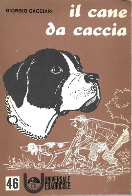 Cacciari Il Cane da Caccia 1^ 1967 Edagricole Cinofilia