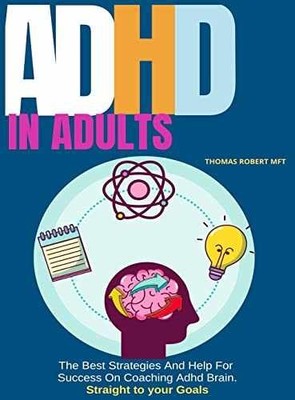 Adhd in Adults: The Best Strategies - Hardcover, by Robert Thomas - Very Good