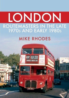 London Routemasters in the Late 1970s and Early 1980s by Mike Rhodes (English) P