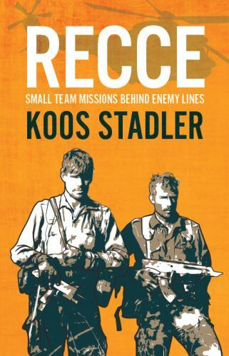 Recce : Small Team Missions Behind Enemy Lines by Koos Stadler (2021, Trade ...