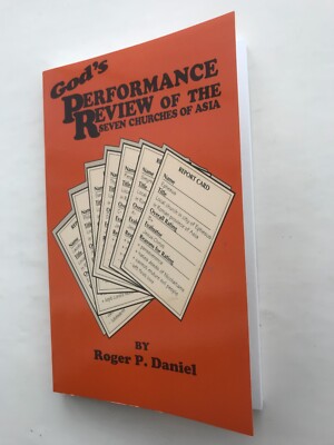 God's Performance Review of the Seven Churches of Asia - Roger P Daniel - PB