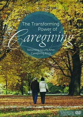 Transforming Power of Caregiving: Returning to Life after Caregiving Ends (DVD)