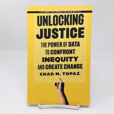 Unlocking Justice ARC Chad Topaz Power of Data to Confront Inequality Poly Sci