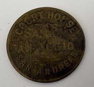 COURT HOUSE SALOON SAN ANDREAS A. RAGGIO /GOOD FOR ONE DRINK (California)