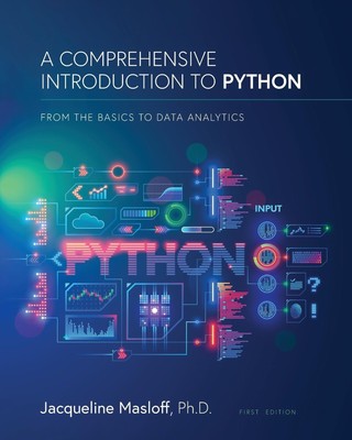 A Comprehensive Introduction to Python: From the Basics to Data Analytics: Fr...