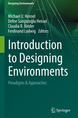 Introduction to Designing Environments Michael U. Hensel