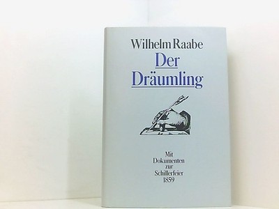 Der Dräumling. Mit Dokumenten zur Schillerfeier 1859 Raabe, Wilhelm: