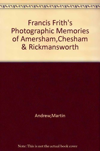 Francis Frith's Photographic Memories of Amersham,Chesham & ... by ...