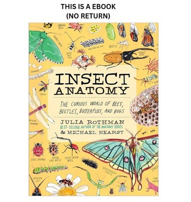 Julia Rothman Insect Anatomy: The Curious World of Bees, Beet