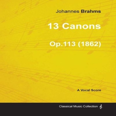 13 Canons - A Vocal Score Op.113 (1862) Johannes Brahms Paperback