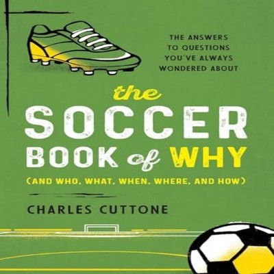 The Soccer Book of Why The Answers to Questions You've Always Won
