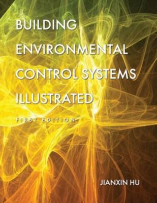 Building Environmental Control Systems Illustrated by Hu, Jianxin, Brand New,...