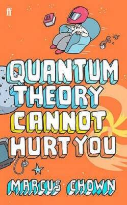 Quantum Theory Cannot Hurt You - Paperback By Chown, Marcus - GOOD