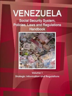 Venezuela Social Security System, Policies, Laws And Regulations Handbook V...