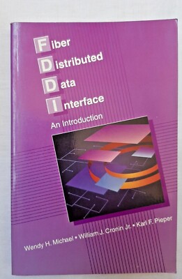 Fiber Distributed Data Interface: An Introduction by Wendy H. Michael and Others