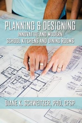 Planning and Designing Innovative and Modern School Kitchens and Dining Rooms by