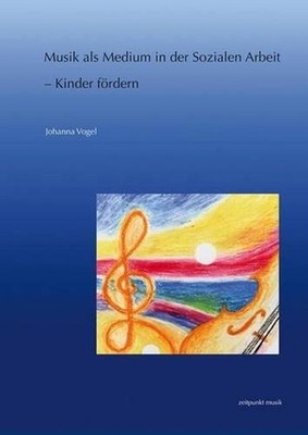 Musik ALS Medium in Der Sozialen Arbeit - Kinder Frdern by Johanna Vogel (German