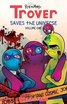 Trover Saves the Universe Volume 1 by Stone, Tess