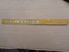 Dunlop Carrier tyres   tin shelf strip.Vintage advertising. Not enamel sign