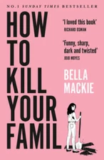 How to Kill Your Family: THE 2 SUNDAY TIMES BESTSELLER - Paperback - GOOD