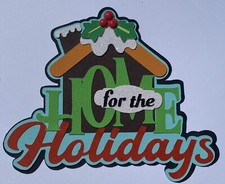 HOME FOR THE HOLIDAYS TITLE Premade PAPER PIECING scrapbook die cut page