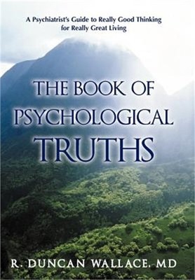The Book of Psychological Truths: A Psychiatrist's Guide to Really Good Thinking