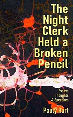 The Night Clerk Held a Broken Pencil Essays, Thoughts,  -  NEW PAULY. HART 2020-