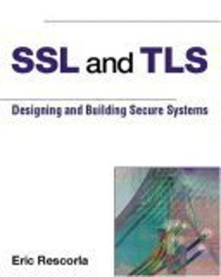 SSL and TLS : Designing and Building Secure Systems Paperback Eri