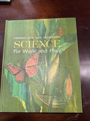 Science For Work And Play Vol. 1 HC Book Herman & Nina Schneider, 1965 