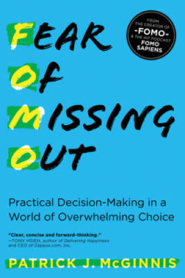 Fear of Missing Out: Practical Decision-Making in a World of Overwhelming - GOOD