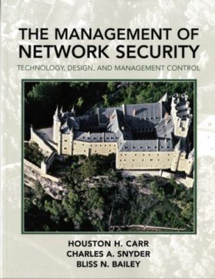 The Management of Network Security: Technology, Design, and Management Control