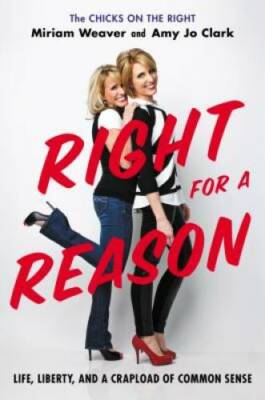 Right for a Reason: Life, Liberty, and a Crapload of Common Sense - GOOD