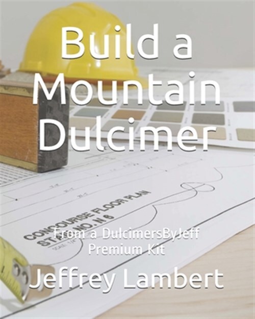 Build a Mountain Dulcimer with DulcimersByJeff Premium Kit by Lambert