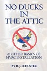 No Ducks in the Attic: Other Basics of Hvac Installation - Very Good