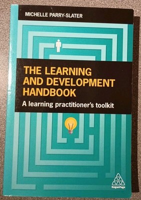 The Learning and Development Handbook: a Learning Practitioner'S Toolkit