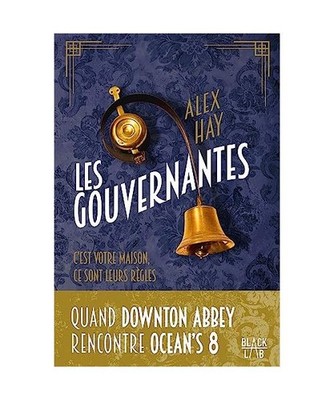 Les gouvernantes: C'est votre maison. Ce sont leurs règles, Hay, Alex