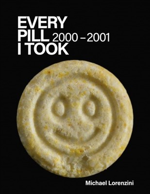 Every Pill I Took: 2000 - 2001 by Michael Lorenzini (Paperback Book)
