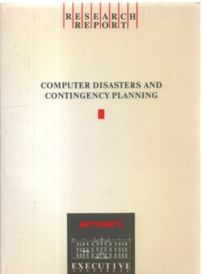 Computer Disasters and Contingency Planning (Research Report)
