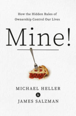 Mine!: How the Hidden Rules of Ownership Control Our Lives - Hardcover - GOOD