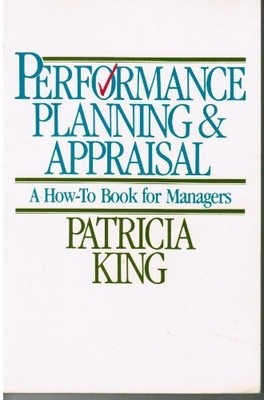 Performance Planning and Appraisal: A How-To Book for Managers