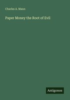 Charles A. Mann | Paper Money The Root Of Evil | Taschenbuch | Englisch (2025)