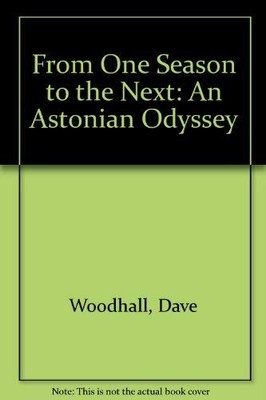 From One Season to the Next: An Astonian Odyssey by Woodhall, Dave 0954388402