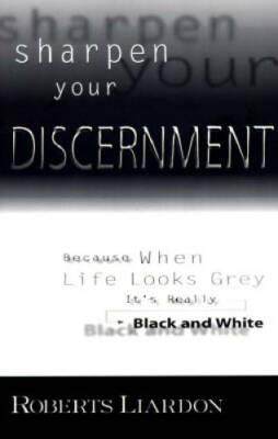 Sharpen Your Discernment: Because When Life Looks Grey, It's Really Black - GOOD